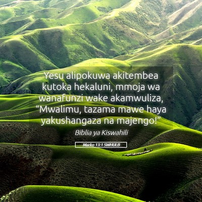 Picture 05 - Marko 13:1 SWHULB - Yesu alipokuwa akitembea kutoka hekaluni, mmoja - Bible Verse Picture