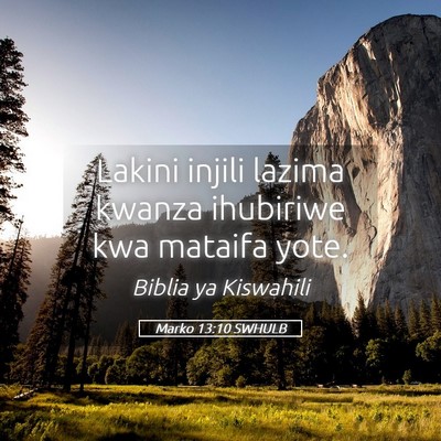 Picture 05 - Marko 13:10 SWHULB - Lakini injili lazima kwanza ihubiriwe kwa mataifa - Bible Verse Picture