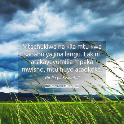 Picture 05 - Marko 13:13 SWHULB - Mtachukiwa na kila mtu kwa sababu ya jina langu. - Bible Verse Picture