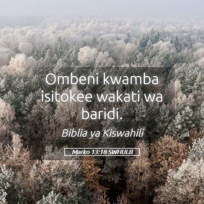 Picture 05 - Marko 13:18 SWHULB - Ombeni kwamba isitokee wakati wa - Bible Verse Picture