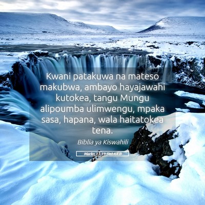 Picture 05 - Marko 13:19 SWHULB - Kwani patakuwa na mateso makubwa, ambayo - Bible Verse Picture