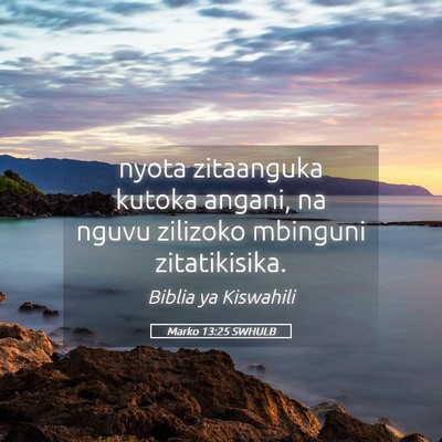 Picture 05 - Marko 13:25 SWHULB - nyota zitaanguka kutoka angani, na nguvu zilizoko - Bible Verse Picture