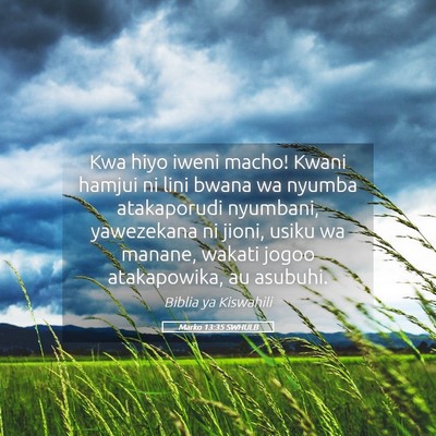 Picture 05 - Marko 13:35 SWHULB - Kwa hiyo iweni macho! Kwani hamjui ni lini bwana - Bible Verse Picture