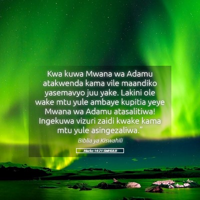 Picture 05 - Marko 14:21 SWHULB - Kwa kuwa Mwana wa Adamu atakwenda kama vile - Bible Verse Picture