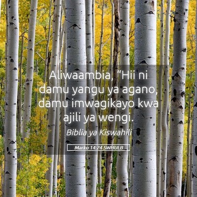Picture 05 - Marko 14:24 SWHULB - Aliwaambia, “Hii ni damu yangu ya agano, damu - Bible Verse Picture