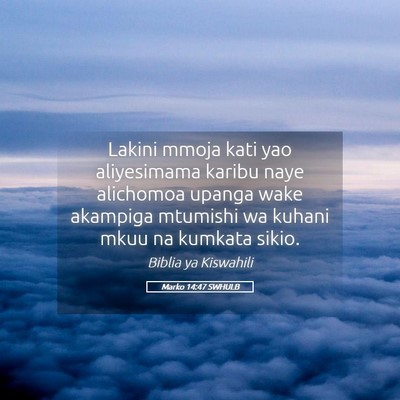 Picture 05 - Marko 14:47 SWHULB - Lakini mmoja kati yao aliyesimama karibu naye - Bible Verse Picture