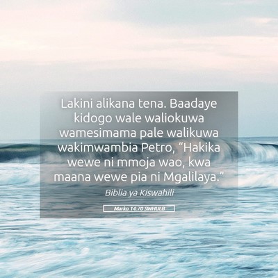 Picture 05 - Marko 14:70 SWHULB - Lakini alikana tena. Baadaye kidogo wale - Bible Verse Picture