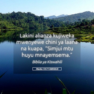 Picture 05 - Marko 14:71 SWHULB - Lakini alianza kujiweka mwenyewe chini ya laana - Bible Verse Picture