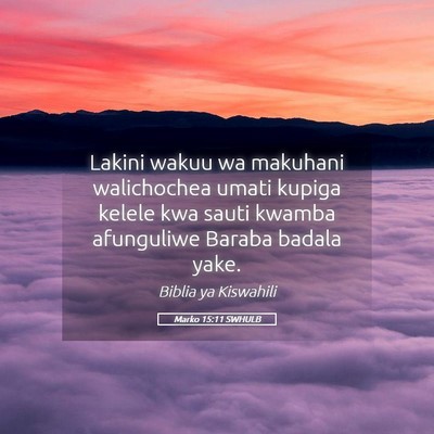 Picture 05 - Marko 15:11 SWHULB - Lakini wakuu wa makuhani walichochea umati kupiga - Bible Verse Picture