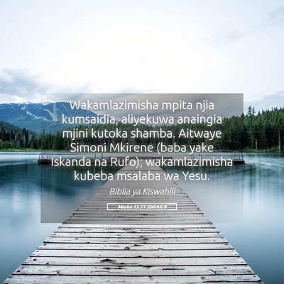 Picture 05 - Marko 15:21 SWHULB - Wakamlazimisha mpita njia kumsaidia, aliyekuwa - Bible Verse Picture