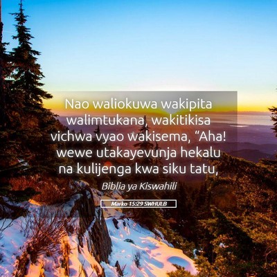 Picture 05 - Marko 15:29 SWHULB - Nao waliokuwa wakipita walimtukana, wakitikisa - Bible Verse Picture