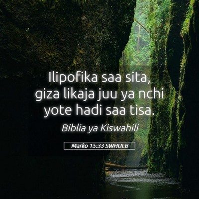 Picture 05 - Marko 15:33 SWHULB - Ilipofika saa sita, giza likaja juu ya nchi yote - Bible Verse Picture
