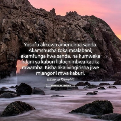 Picture 05 - Marko 15:46 SWHULB - Yusufu alikuwa amenunua sanda. Akamshusha toka - Bible Verse Picture