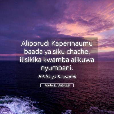 Picture 05 - Marko 2:1 SWHULB - Aliporudi Kaperinaumu baada ya siku chache, - Bible Verse Picture