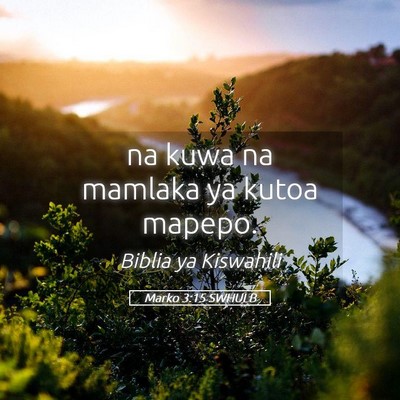 Picture 05 - Marko 3:15 SWHULB - na kuwa na mamlaka ya kutoa - Bible Verse Picture