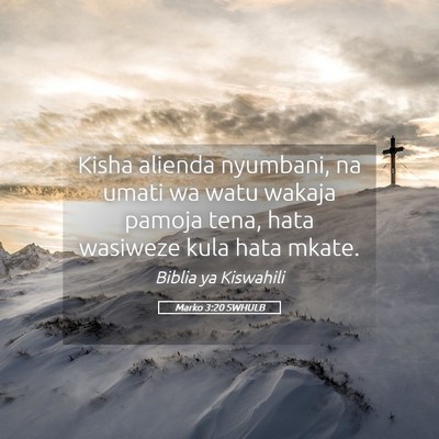 Picture 05 - Marko 3:20 SWHULB - Kisha alienda nyumbani, na umati wa watu wakaja - Bible Verse Picture