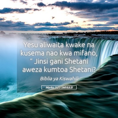 Picture 05 - Marko 3:23 SWHULB - Yesu aliwaita kwake na kusema nao kwa mifano, “ - Bible Verse Picture