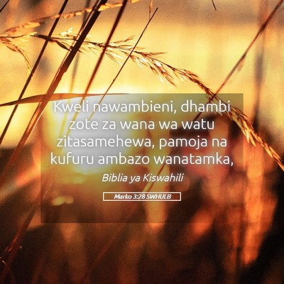 Picture 05 - Marko 3:28 SWHULB - Kweli nawambieni, dhambi zote za wana wa watu - Bible Verse Picture