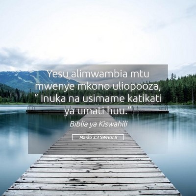 Picture 05 - Marko 3:3 SWHULB - Yesu alimwambia mtu mwenye mkono uliopooza, “ - Bible Verse Picture