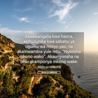 Picture 05 - Marko 3:5 SWHULB - Akawaangalia kwa hasira, akihuzunika kwa sababu - Bible Verse Picture