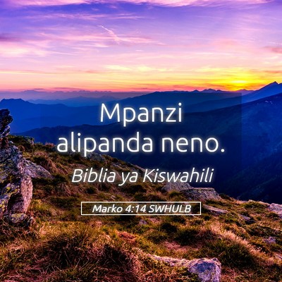 Picture 05 - Marko 4:14 SWHULB - Mpanzi alipanda - Bible Verse Picture
