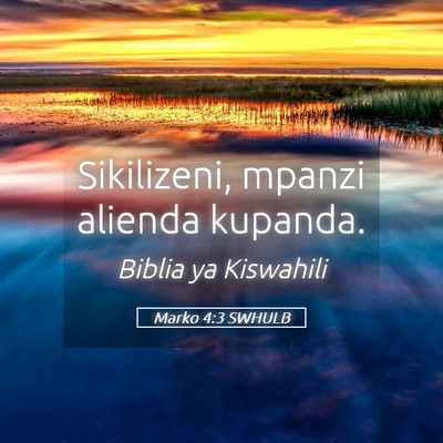 Picture 05 - Marko 4:3 SWHULB - Sikilizeni, mpanzi alienda - Bible Verse Picture