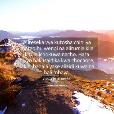 Picture 05 - Marko 5:26 SWHULB - Aliteseka vya kutosha chini ya matabibu wengi na - Bible Verse Picture