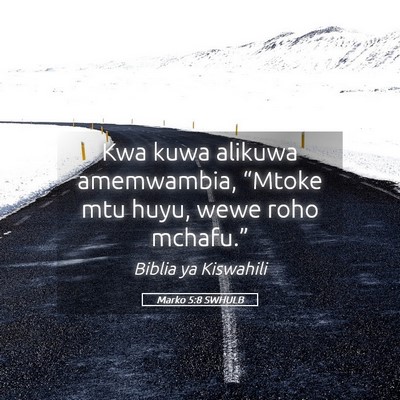 Picture 05 - Marko 5:8 SWHULB - Kwa kuwa alikuwa amemwambia, “Mtoke mtu huyu, - Bible Verse Picture