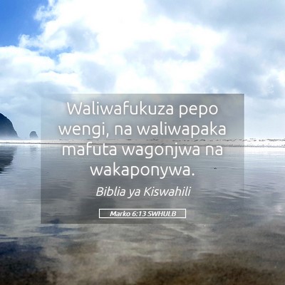 Picture 05 - Marko 6:13 SWHULB - Waliwafukuza pepo wengi, na waliwapaka mafuta - Bible Verse Picture