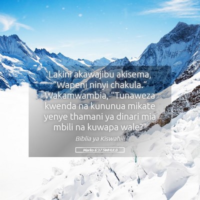 Picture 05 - Marko 6:37 SWHULB - Lakini akawajibu akisema, “Wapeni ninyi - Bible Verse Picture