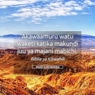 Picture 05 - Marko 6:39 SWHULB - Akawaamuru watu waketi katika makundi juu ya - Bible Verse Picture