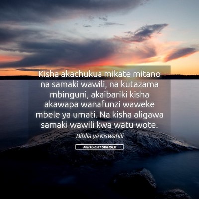 Picture 05 - Marko 6:41 SWHULB - Kisha akachukua mikate mitano na samaki wawili, - Bible Verse Picture
