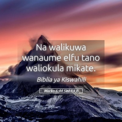 Picture 05 - Marko 6:44 SWHULB - Na walikuwa wanaume elfu tano waliokula - Bible Verse Picture