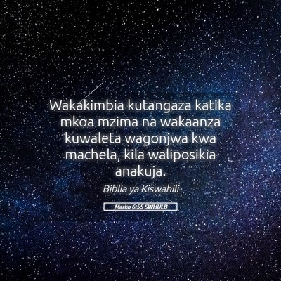 Picture 05 - Marko 6:55 SWHULB - Wakakimbia kutangaza katika mkoa mzima na - Bible Verse Picture