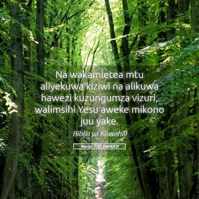 Picture 05 - Marko 7:32 SWHULB - Na wakamletea mtu aliyekuwa kiziwi na alikuwa - Bible Verse Picture