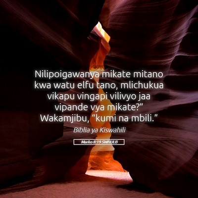 Picture 05 - Marko 8:19 SWHULB - Nilipoigawanya mikate mitano kwa watu elfu tano, - Bible Verse Picture