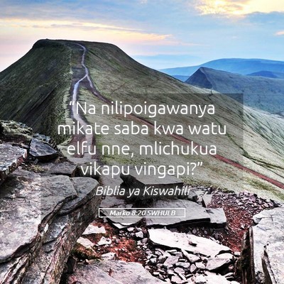 Picture 05 - Marko 8:20 SWHULB - “Na nilipoigawanya mikate saba kwa watu elfu - Bible Verse Picture