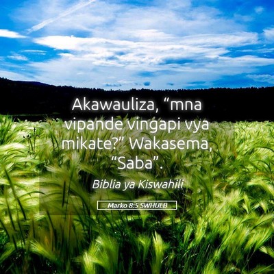Picture 05 - Marko 8:5 SWHULB - Akawauliza, “mna vipande vingapi vya mikate?” - Bible Verse Picture