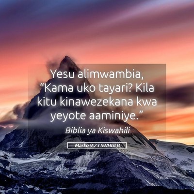 Picture 05 - Marko 9:23 SWHULB - Yesu alimwambia, “Kama uko tayari? Kila kitu - Bible Verse Picture