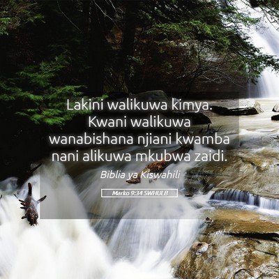 Picture 05 - Marko 9:34 SWHULB - Lakini walikuwa kimya. Kwani walikuwa wanabishana - Bible Verse Picture