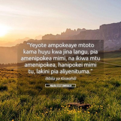 Picture 05 - Marko 9:37 SWHULB - “Yeyote ampokeaye mtoto kama huyu kwa jina - Bible Verse Picture