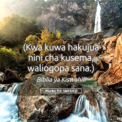 Picture 05 - Marko 9:6 SWHULB - (Kwa kuwa hakujua nini cha kusema, waliogopa - Bible Verse Picture
