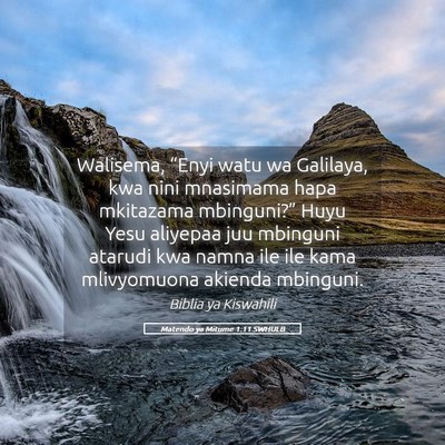 Picture 05 - Matendo ya Mitume 1:11 SWHULB - Walisema, “Enyi watu wa Galilaya, kwa nini - Bible Verse Picture