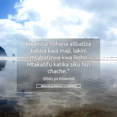 Picture 05 - Matendo ya Mitume 1:5 SWHULB - kwamba Yohana alibatiza kabisa kwa maji, lakini - Bible Verse Picture