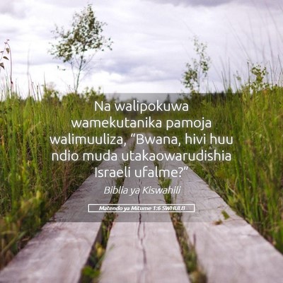 Picture 05 - Matendo ya Mitume 1:6 SWHULB - Na walipokuwa wamekutanika pamoja walimuuliza, - Bible Verse Picture