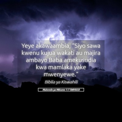 Picture 05 - Matendo ya Mitume 1:7 SWHULB - Yeye akawaambia, “Siyo sawa kwenu kujua wakati - Bible Verse Picture