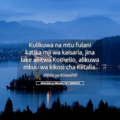 Picture 05 - Matendo ya Mitume 10:1 SWHULB - Kulikuwa na mtu fulani katika mji wa kaisaria, - Bible Verse Picture