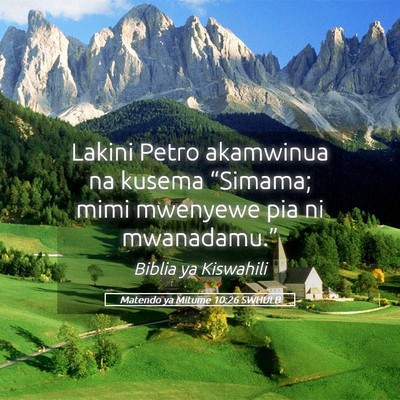 Picture 05 - Matendo ya Mitume 10:26 SWHULB - Lakini Petro akamwinua na kusema “Simama; mimi - Bible Verse Picture