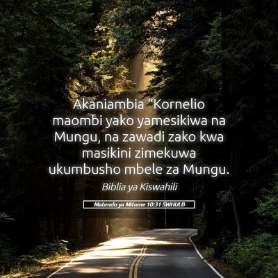 Picture 05 - Matendo ya Mitume 10:31 SWHULB - Akaniambia “Kornelio maombi yako yamesikiwa na - Bible Verse Picture