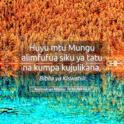 Picture 05 - Matendo ya Mitume 10:40 SWHULB - Huyu mtu Mungu alimfufua siku ya tatu na kumpa - Bible Verse Picture